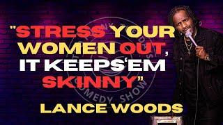 I Like To Stress My Girlfriends Out | Lance Woods | Stand Up Comedy