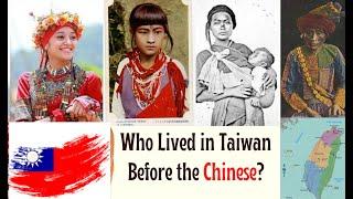 Who Lived In Taiwan Before The Chinese?