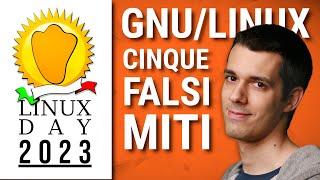 5 FALSI MITI su GNU/LINUX | Morrolinux @ Linux Day Milano 2023