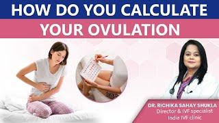 Ovulation Calculator: How to calculate ovulation date | Dr. Richika Sahay Shukla | India IVF Clinic