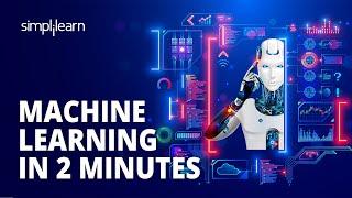 Machine Learning in 2 Minutes | What is Machine Learning? | Machine Learning Explained | Simplilearn