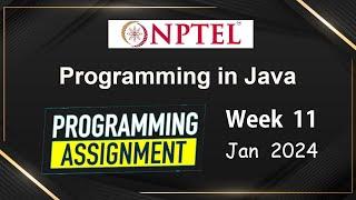 NPTEL Programming In Java Week 11 Programming Assignment Answers Solution | 2024-jan