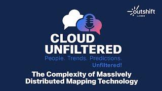 Cloud Unfiltered with Marc Prioleau - Complexity of Collaborative Mapping - Episode 10