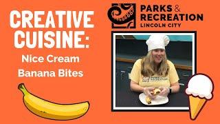 Creative Cuisine: Nice Cream Banana Bites