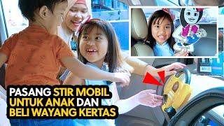 PASANG STIR MOBIL UNTUK ANAK DAN BELI WAYANG KERTAS