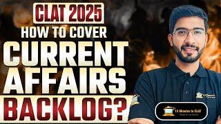 CLAT 2025: How to cover Current Affairs Backlog? I Complete Strategy and Sources I Keshav Malpani