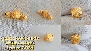 latest gold beads designs with weight and price 2024/gold new beads with price