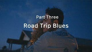 Part Three: Road Trip Blues | Endless Adventure