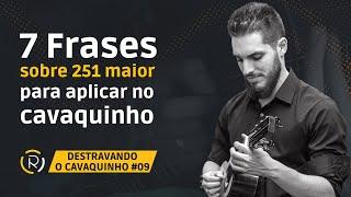 7 Frases sobre 251 maior para aplicar no cavaquinho | DESTRAVANDO O CAVAQUINHO #09