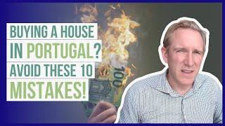 10 Costly Mistakes to Avoid When Buying a House in Portugal