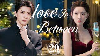 【ENG SUB】Love in between EP29 | The fight between the CEO and his ex-girlfriend | Wang Yuwen/Lin Yi