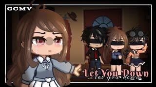 Let You Down | GCMV「Gacha Club Music Video」