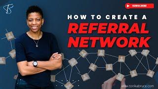 How to create a referral network? Secrets of Successful Networking | Tonika Bruce