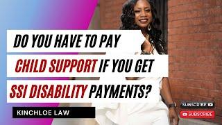 Do You Have to Pay Child Support If You Get SSI Disability Payments?