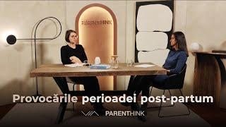 Parenthink 14 l Provocările perioadei post-partum l Dr. Ana Purel