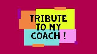 Tribute to My Coach