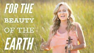 For the Beauty of the Earth - the most BEAUTIFUL Hymn!