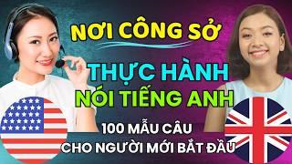 (Cấp tốc) Thuộc ngay 100 mẫu câu giao tiếp nơi công sở để TỰ TIN nói chuyện với đồng nghiệp nhé