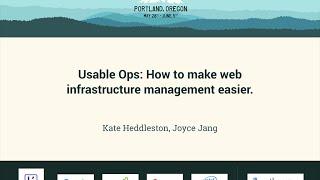 Kate Heddleston, Joyce Jang - Usable Ops: How to make web infrastructure management easier.