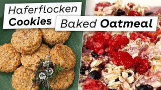 Einfache Haferflocken Rezepte: Herzhafte Cookies & Süßes Baked Oatmeal