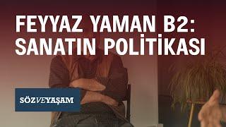 SÖZ VE YAŞAM | Kayıplar ve sanat mücadelesi - B2 | #FeyyazYaman