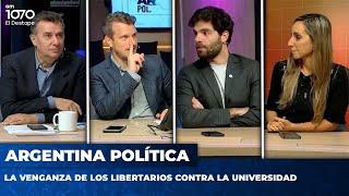 LA VENGANZA DE LOS LIBERTARIOS CONTRA LA UNIVERSIDAD | Argentina Política con Carla, Jon y el Profe