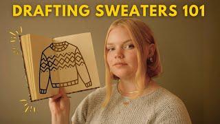 Self Drafting 101 - My Process for Knitting My Own Sweater Designs