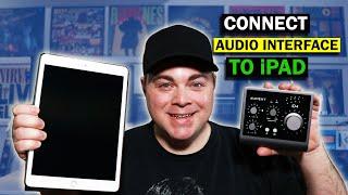 How To Connect An Audio Interface To An iPad (iOS Device)