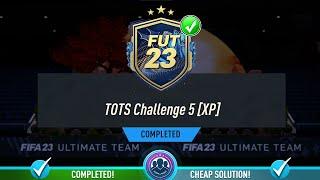 TOTS Challenge 5 [XP] SBC Completed - Cheap Solution & Tips - Fifa 23