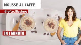 Mousse al caffè: Ricetta in un minuto | Benedetta Parodi -  #LeFacilissime