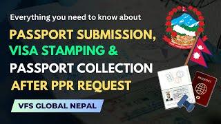 Passport Submission, Visa Stamping & Passport Collection after PPR request | VFS Global Nepal