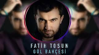 Fatih Tosun - Gül Bahçesi 2020