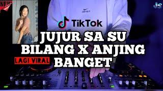 LAGI VIRAL !! DJ JUJUR SA SU BILANG X ANJING BANGET VIRAL TIKTOK TERBARU FULL BASS