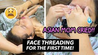 ASIAN MOM DOING FACE THREADING FOR THE FIRST TIME (SHE CRIED!)