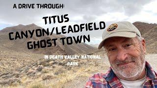 A DRIVE THROUGH TITUS CANYON/LEADFIELD GHOST TOWN