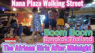 [BANGKOK THAILAND] THE AFRICAN GIRLS AFTER MIDNIGHT | SUKHUMVIT | NANA PLAZA | BOOM BOOM | [4K HDR]