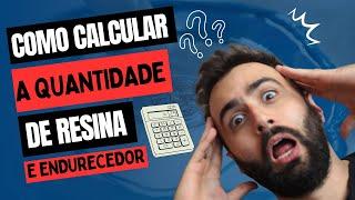 Como calcular a quantidade de resina e endurecedor?