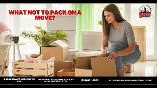 What Not to Pack on a Move? | 5 Star Movers Brooklyn NYC