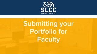 SLCC ePortfolio - Submitting your Portfolio for Faculty