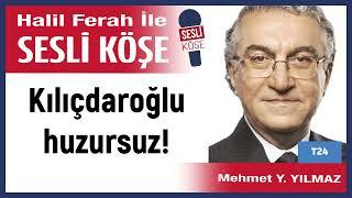 Mehmet Y  Yılmaz: 'Kılıçdaroğlu huzursuz!' 12/11/24 Halil Ferah ile Sesli Köşe