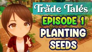 Trade Tales: Episode 1 (Planting seeds)