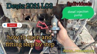 deutz 2011 L03|how to open and fitting step by step|individual diesel injection pump #enginerepair