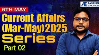 6th May Current Affairs (Mar-May) Series 2025 Part 02