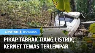 Pikap Tabrak Tiang Listrik, 1 Orang Tewas | Liputan 6 Bandung