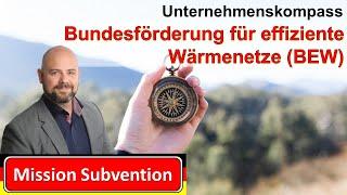 Bundesförderung für effiziente Wärmenetze (BEW) - Mission Subvention - Unternehmenskompass