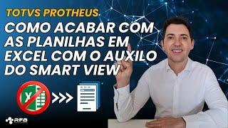 Como acabar com as planilhas em Excel com o auxílio do Smart View | TOTVS Protheus