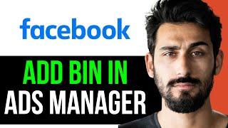 UPDATED! HOW TO ADD BIN (BUSINESS IDENTIFICATION NUMBER) in FACEBOOK ADS MANAGER (EASY GUIDE) [2024]