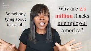 The Shocking Truth About BLACK Unemployment in 2024