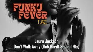 Laura Jackson - Don't Walk Away (Rob Hardt Soulful Mix)