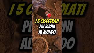 I 5 CIOCCOLATI PIÙ BUONI AL MONDO